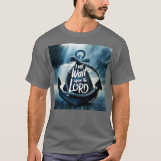 I WILL WAIT UPON THE LORD T-Shirt