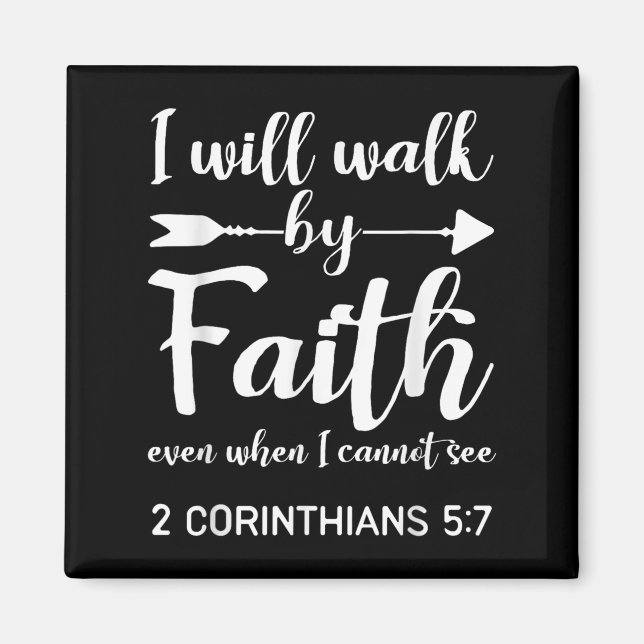 I Will Walk By Faith When I Cannot See Christian G Magnet (Front)