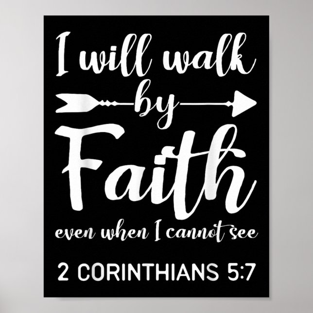 I Will Walk By Faith When I Cannot See Christian G Poster (Front)