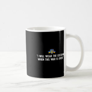 I Will Wear A Costume After The War Is Over 1 Coffee Mug