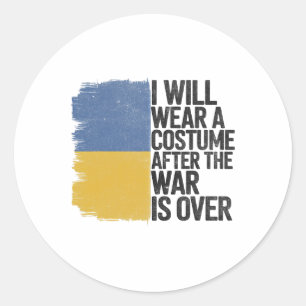 I Will Wear A Costume After The War Is Over Classic Round Sticker