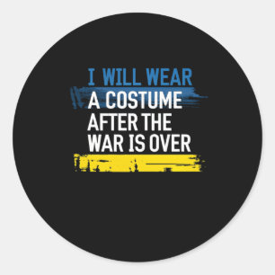 I Will Wear A Costume After The War Is Over plunde Classic Round Sticker