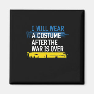 I Will Wear A Costume After The War Is Over plunde Magnet