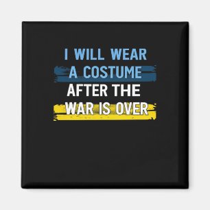 I Will Wear A Costume After The War Is Over plunde Magnet