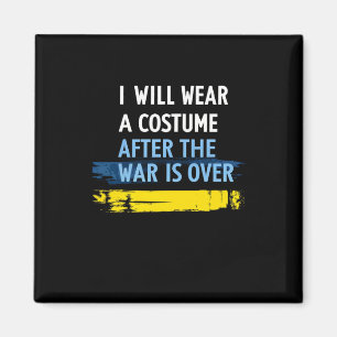 I Will Wear A Costume After The War Is Over plunde Magnet