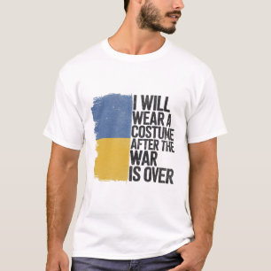 I Will Wear A Costume After The War Is Over T-Shirt