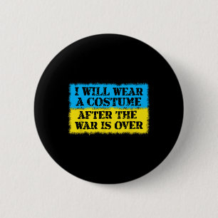 I Will Wear A Costume After The War Is Over Ukrain 6 Cm Round Badge