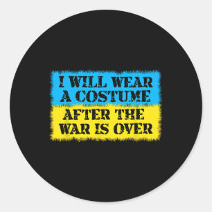 I Will Wear A Costume After The War Is Over Ukrain Classic Round Sticker