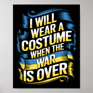 I Will Wear A Costume When The War Is Over  Poster