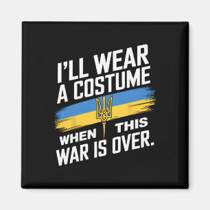 I Will Wear A Costume When This War Is Over  Magnet