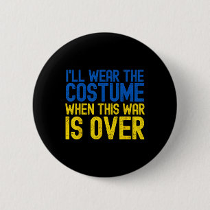 I Will Wear The Costume When The War Is Over Ukrai 6 Cm Round Badge