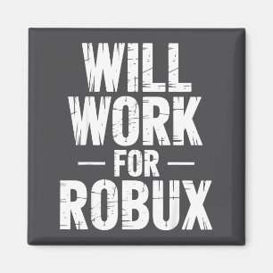 I Will Work For Robux Quote Funny Gamer Video Game Magnet
