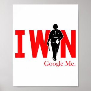 I Win Google Me Motivational Confidence Shirt Poster