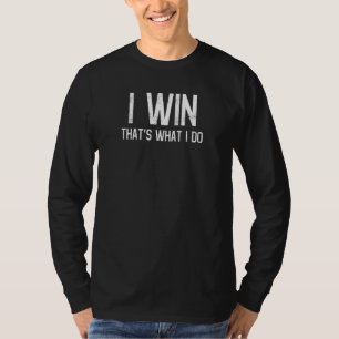 I Win That's What I Do Motivation Motivational Spo T-Shirt