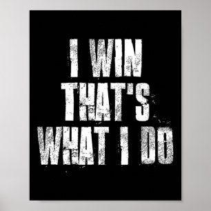I Win That's What I Do Motivational Gym Sports Wor Poster