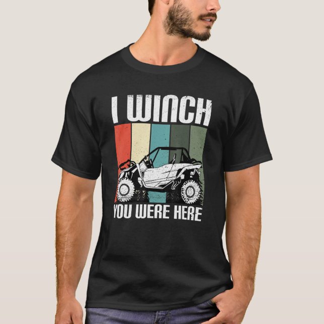 I Winch You Were Here   UTV SxS Side by Side SSV M T-Shirt (Front)