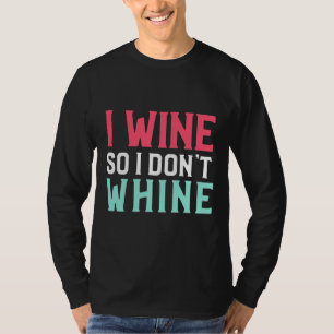 I Wine So I Don Whine Sommelier T-Shirt