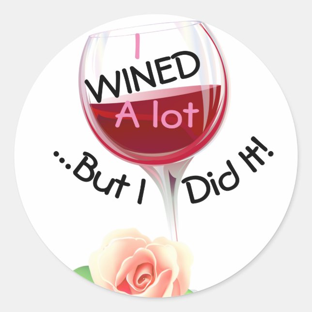 I Wined a lot Graduation Cap Topper Classic Round Sticker (Front)