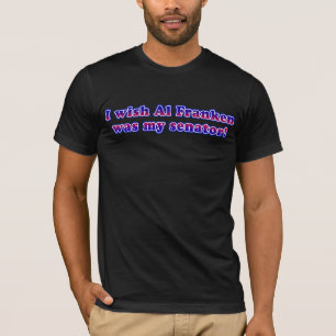 I Wish Al Franken Was My Senator T-Shirt