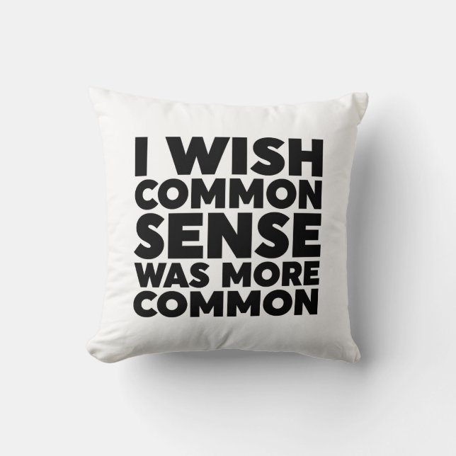 I Wish Common Sense Was More Common Cushion (Front)
