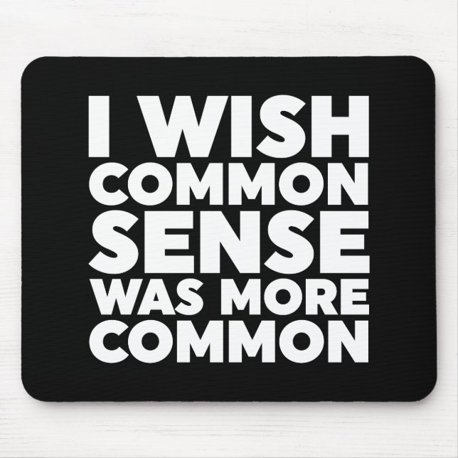 I Wish Common Sense Was More Common Mouse Mat (Front)