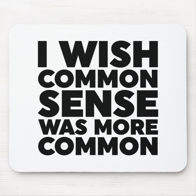 I Wish Common Sense Was More Common Mouse Mat (Front)