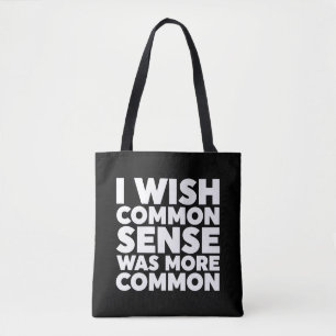 I Wish Common Sense Was More Common Tote Bag