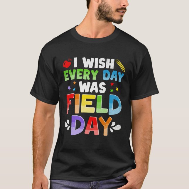 I wish Every Day Was Field Day For Teacher Student T-Shirt (Front)