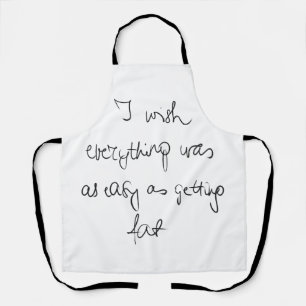 I wish everything was as easy as getting fat funny apron