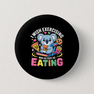 I Wish Exercising Were Easy Like Eating Funny Koal 6 Cm Round Badge
