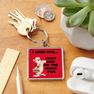 I Wish For... First Dibs on the Mince Pies Key Ring