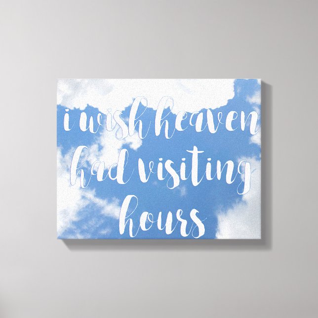 I wish heaven had visiting hours | Sympathy Quote Canvas Print (Front)