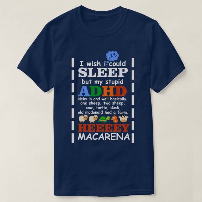 I Wish I could Sleep But My Stupid ADHD Kicks In 3 T-Shirt (Design Front)