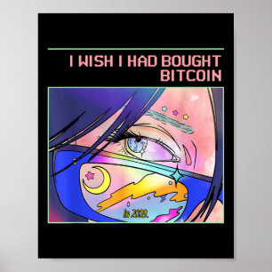 I Wish I Had Bought Bitcoin In 2009 (btc & Ani Poster