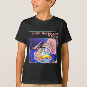 I Wish I Had Bought Bitcoin In 2009 (btc & Ani T-Shirt