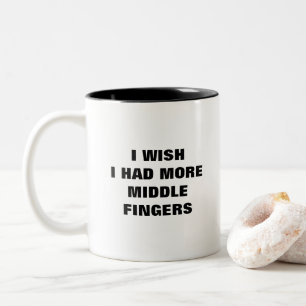 I wish I had more middle fingers funny Two-Tone Coffee Mug