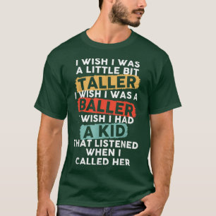 I Wish I Was A Little Bit Taller Mama Funny Mum Sa T-Shirt