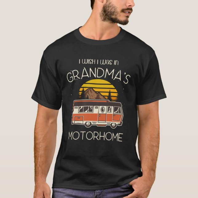 I Wish I Was In Grandma s Motorhome Camper RV T-Shirt (Front)