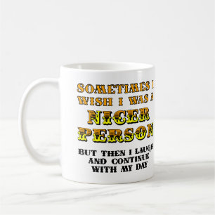 I Wish I Was Nicer Funny Mug or Travel Mug