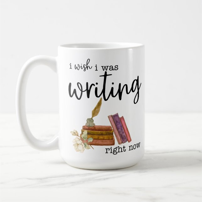I Wish I Was Writing Right Now Coffee Mug (Left)