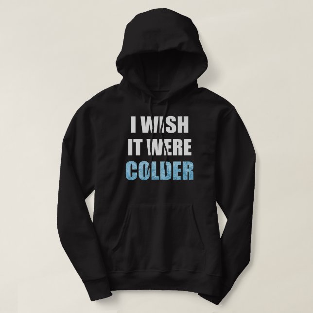 I Wish It Was Colder Funny Football Sports Saying Hoodie (Design Front)