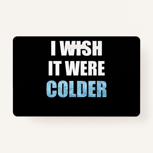 I Wish It Was Colder Funny Football Sports Saying ID Badge (Front)