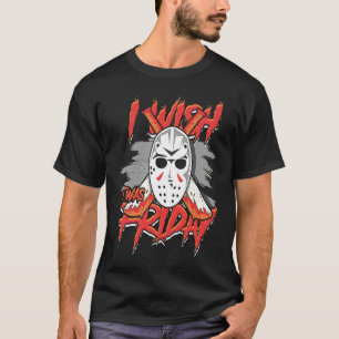 I wish it was Friday  Crime TV Scary Serial Killer T-Shirt
