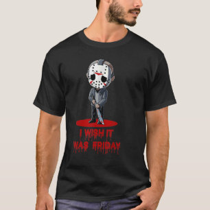 I Wish It Was Friday Serial Horror Halloween T-Shirt