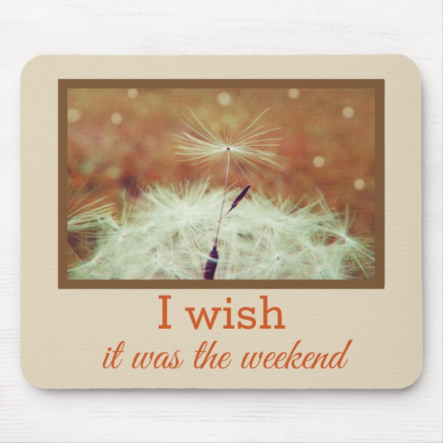 I wish it was the weekend Mousemat  (Front)