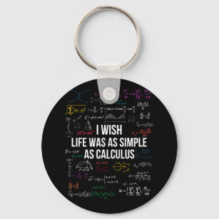 I Wish Life Was As Simple As Calculus Math Lover Key Ring