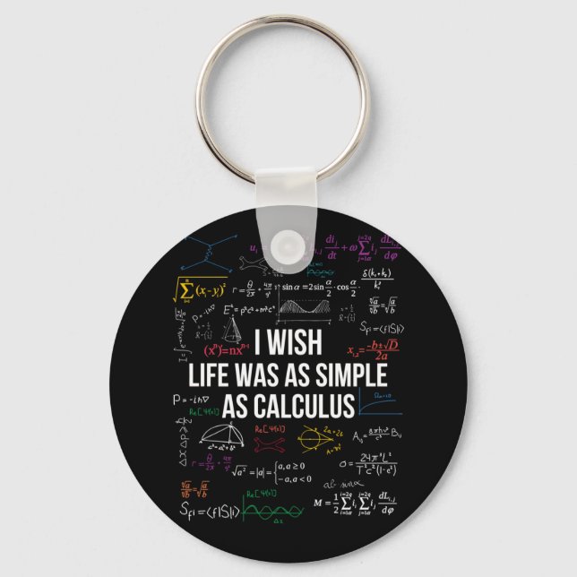 I Wish Life Was As Simple As Calculus Math Lover Key Ring (Front)