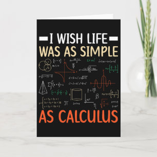 I Wish Life Was As Simple As Calculus Math Teacher Card