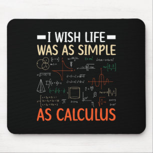 I Wish Life Was As Simple As Calculus Math Teacher Mouse Mat
