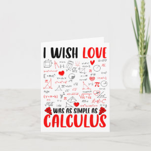 I Wish Love Was As Simple As Calculus Math Teacher Card